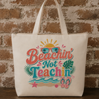 Beachin’ Not Teachin’ Tote