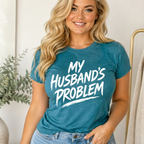 My Husband’s Problem Graphic Tee
