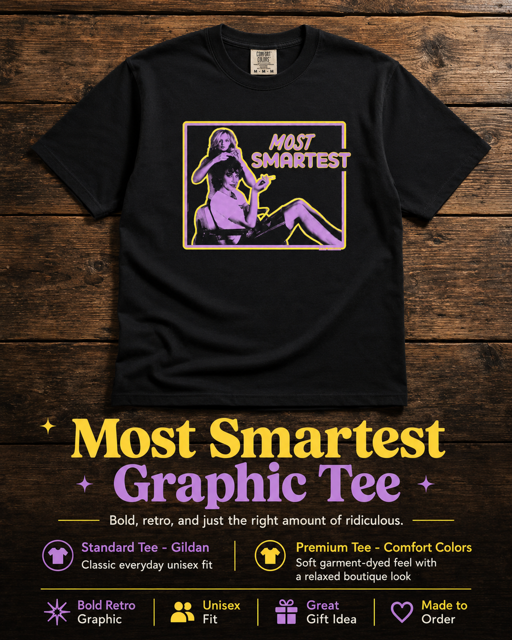Most Smartest Graphic Tee