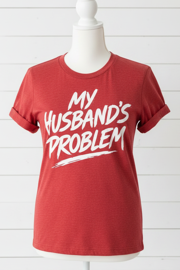 My Husbands Problem T-Shirt