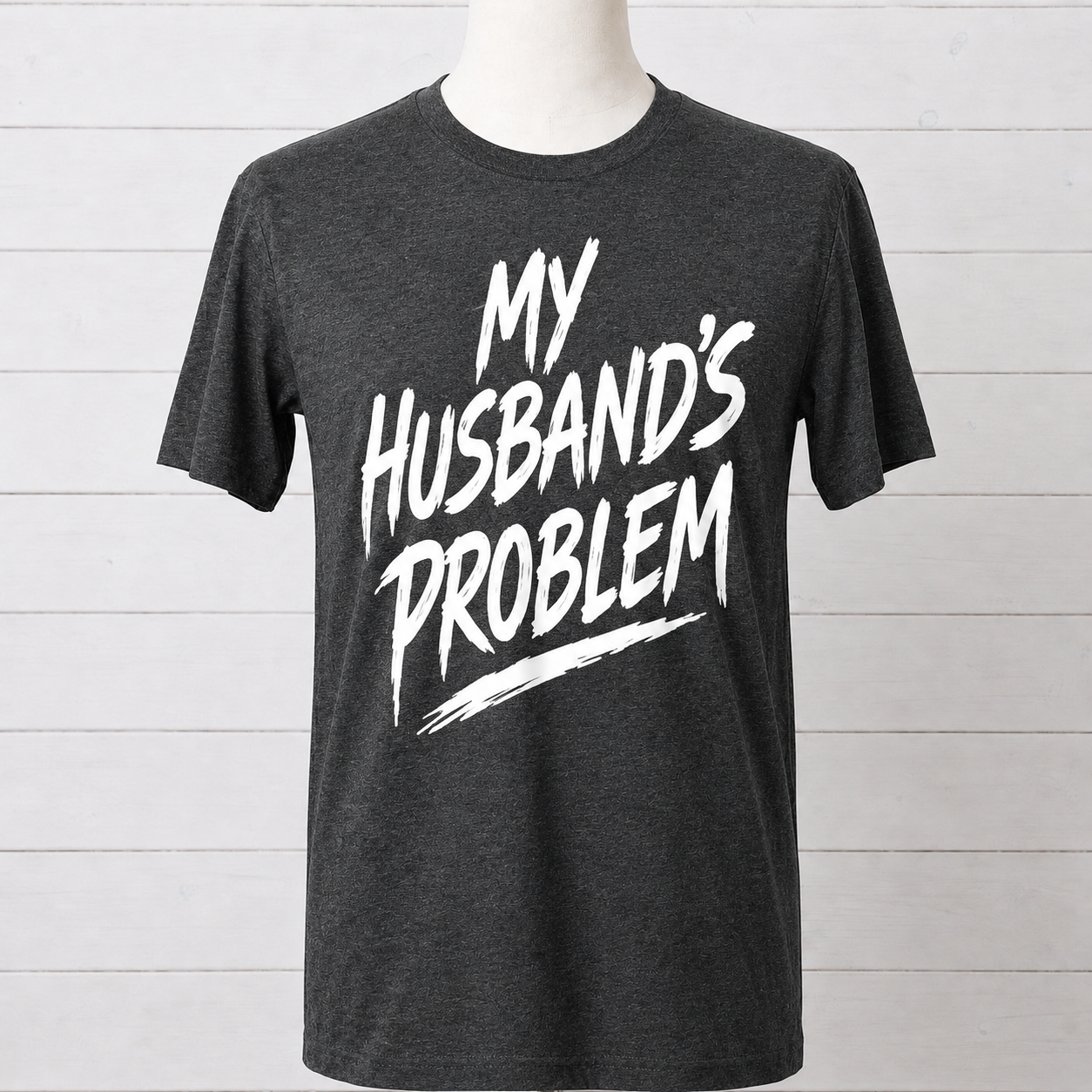 My Husband’s Problem Graphic Tee